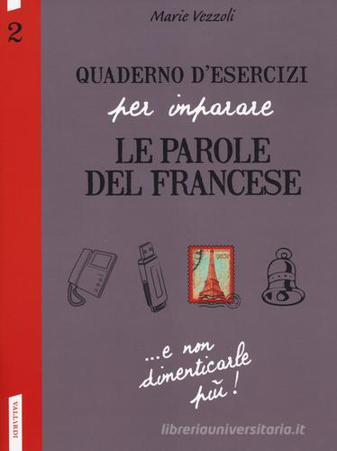 Quaderno d'esercizi per imparare le parole del francese vol.2 di Marie Vezzoli edito da Vallardi A.