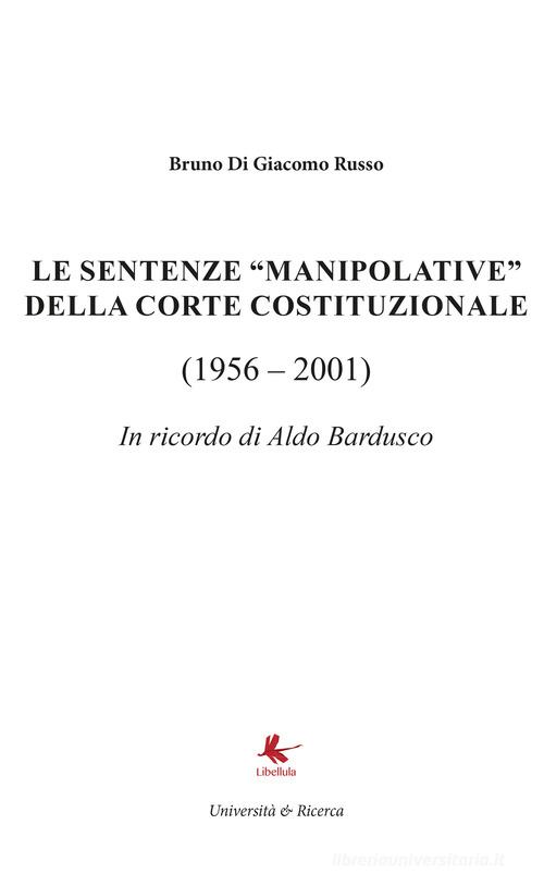 Le sentenze «manipolative» della Corte costituzionale (1956-2001) di Bruno Di Giacomo Russo edito da Libellula Edizioni