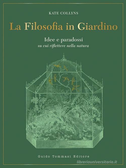 La filosofia in giardino di Kate Collyns edito da Guido Tommasi Editore-Datanova