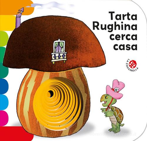 Tarta Rughina cerca casa. Ediz. a colori di Carlo Alberto Michelini, Giovanna Mantegazza edito da La Coccinella