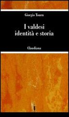 I valdesi: identità e storia di Giorgio Tourn edito da Claudiana