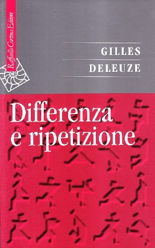 Differenza e ripetizione di Gilles Deleuze edito da Raffaello Cortina Editore