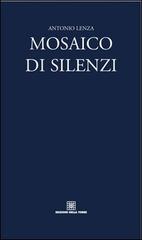 Mosaico di silenzi di Antonio Lenza edito da Edizioni Della Torre