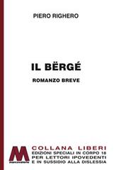 Il Bërgé. Ediz. per ipovedenti di Piero Righero edito da Marcovalerio