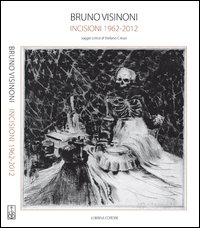 Bruno Visinoni. Incisioni 1962-2012. Ediz. illustrata di Stefano Crespi edito da Lubrina Bramani Editore