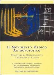 Il movimento medico antroposofico. Strutture di responsabilità e modalità di lavoro edito da Editrice Antroposofica