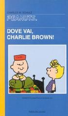 Dove vai, Charlie Brown di Charles M. Schulz edito da Dalai Editore