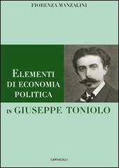 Elementi di economia politica in Giuseppe Toniolo di Fiorenza Manzalini edito da Cantagalli