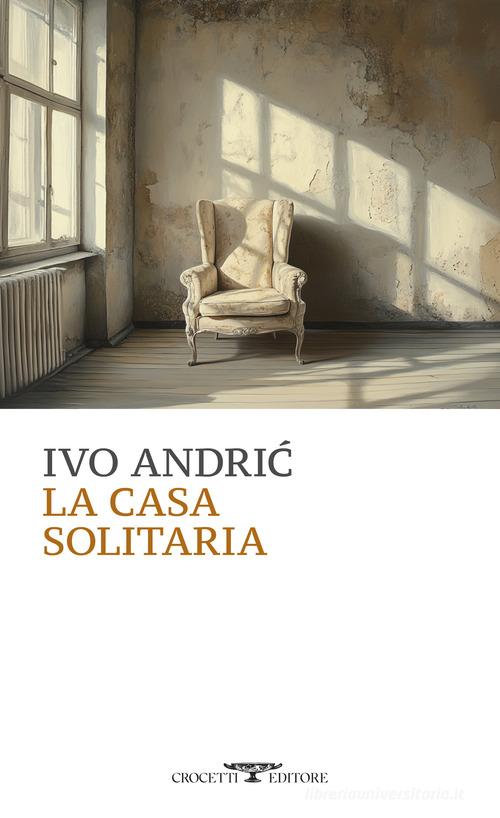 Libro La casa solitaria di Ivo Andríc Mediterranea di Crocetti