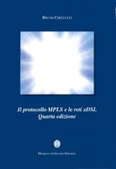 Il protocollo MPLS e le reti XDSL edito da Margiacchi-Galeno