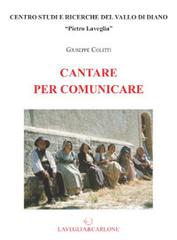 Cantare per comunicare di Giuseppe Colitti edito da Lavegliacarlone