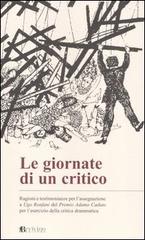 Le giornate di un critico. Ragioni e testimonianze per l'assegnazione a Ugo Ronfani del Premio Adamo Caduto per l'esercizio della critica drammatica edito da Bevivino