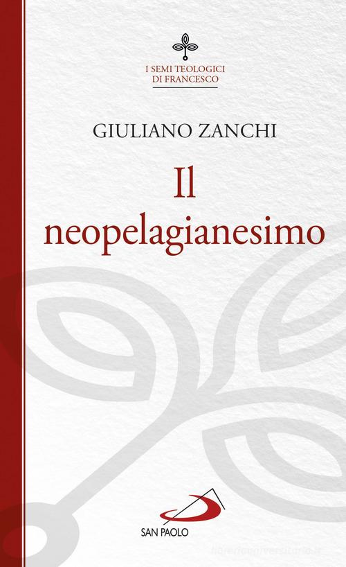 Il neopelagianesimo di Giuliano Zanchi edito da San Paolo Edizioni