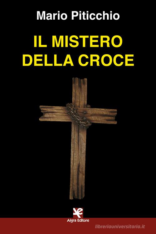 Il mistero della croce di Mario Piticchio edito da Algra