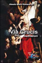 Via Crucis. Meditazioni di Alessio Romano edito da Editrice Domenicana Italiana