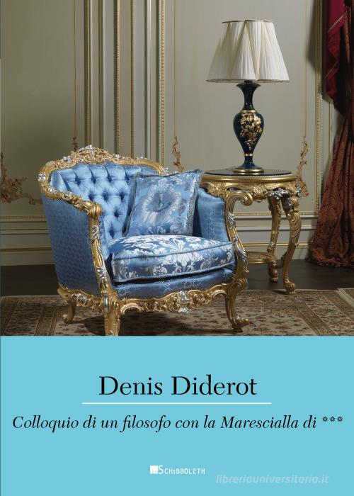 Colloquio di un filosofo con la Marescialla di.... Ediz. integrale di Denis Diderot edito da Inschibboleth