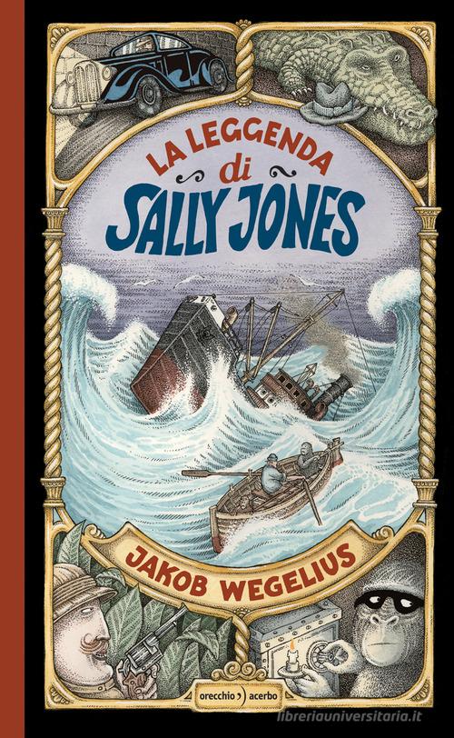 La leggenda di Sally Jones. Ediz. a colori di Jakob Wegelius edito da Orecchio Acerbo