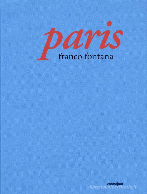 Paris di Franco Fontana edito da Contrejour