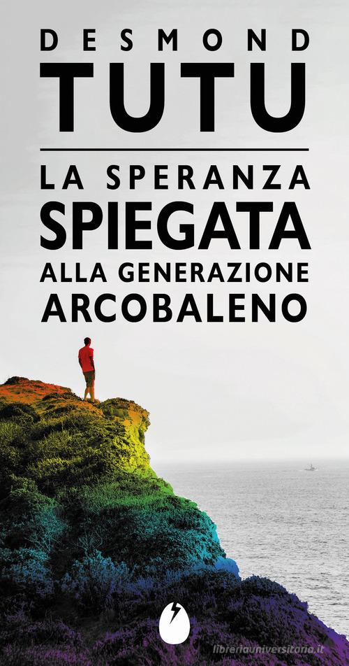 La speranza spiegata alla generazione arcobaleno di Desmond Tutu edito da Marotta e Cafiero