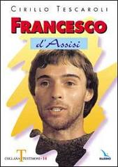 Francesco d'Assisi di Cirillo Tescaroli edito da Editrice Elledici