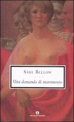Una domanda di matrimonio di Saul Bellow edito da Mondadori