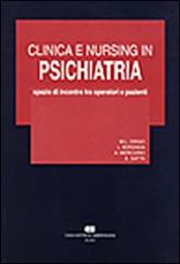Clinica e nursing in psichiatria. Spazio di incontro tra operatori e pazienti di M. Luisa Drigo edito da CEA