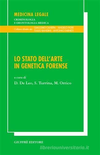 Lo stato dell'arte in genetica forense. Atti del 19° Congresso nazionale Ge.F.I., Genetisti forensi italiani (Verona, 14-16 novembre 2002) edito da Giuffrè