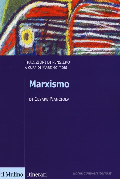 Marxismo. Tradizioni di pensiero di Cesare Pianciola edito da Il Mulino