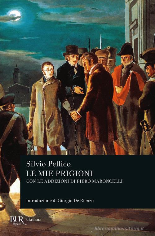 Le mie prigioni di Silvio Pellico edito da Rizzoli