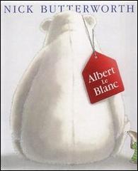 Albert Le Blanc di Nick Butterworth edito da Piccoli