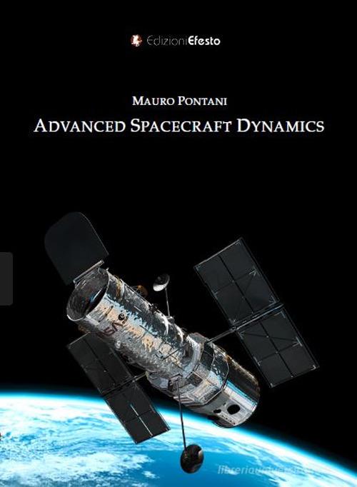 Advanced Spacecraft Dynamics di Mauro Pontani edito da Edizioni Efesto