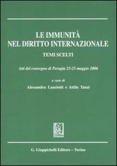 Le immunità nel diritto internazionale. Temi scelti. Atti del convegno (Perugia, 23-25 maggio 2006) edito da Giappichelli