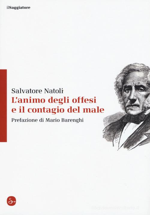 L'animo degli offesi e il contagio del male di Salvatore Natoli edito da Il Saggiatore
