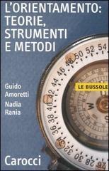 L' orientamento: teorie, strumenti e metodi di Guido Amoretti, Nadia Rania edito da Carocci