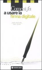 Come si fa a usare la firma digitale di Andrea Battistella, Enrico Zimuel edito da Tecniche Nuove