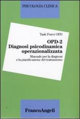 OPD-2. Diagnosi psicodinamica operazionalizzata. Manuale per la diagnosi e la pianificazione del trattamento edito da Franco Angeli