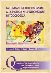 La formazione dell'insegnante alla ricerca nell'integrazione metodologica edito da CLEUP