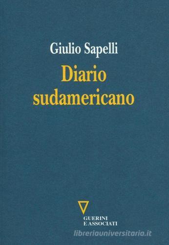 Diario sudamericano di Giulio Sapelli edito da Guerini e Associati