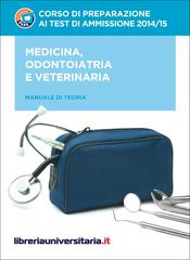 Corso di preparazione ai test di ammissione 2014/2015 di Medicina, Odontoiatria e Veterinaria edito da libreriauniversitaria.it