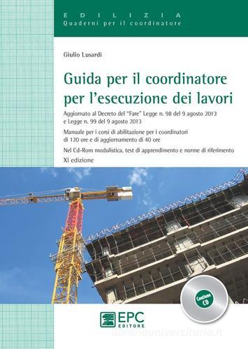 Guida per il coordinatore per l'esecuzione dei lavori. Con CD-ROM di Giulio Lusardi edito da EPC