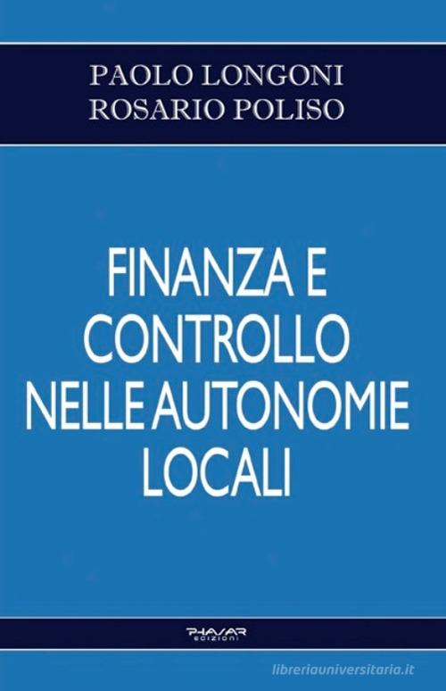 Finanza e controllo nelle autonomie locali di Paolo Longoni, Rosario Poliso edito da Phasar Edizioni
