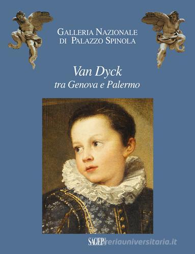 Van Dyck tra Genova e Palermo.  Liechtenstein, the Princely Collections e Palazzo Spinola edito da SAGEP