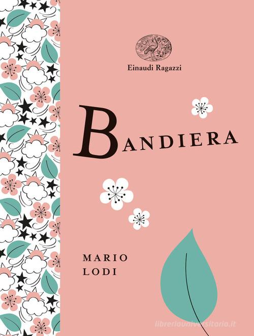 Bandiera. Ediz. a colori. Ediz. deluxe di Mario Lodi edito da Einaudi Ragazzi