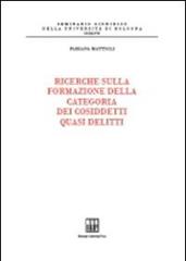 Ricerche sulla formazione della categoria dei cosiddetti quasi delitti di Fabiana Mattioli edito da Bononia University Press
