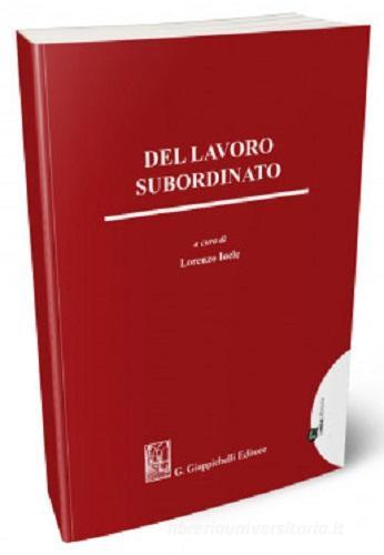 Del lavoro subordinato. Studi in onore di Maria Josè Vaccaro edito da Giappichelli-Linea Professionale