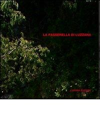 La passerella di Luzzana. Ediz. illustrata di Gualtiero Oberti edito da Lubrina Bramani Editore