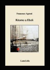 Ritorno a Eboli di Francesco Agresti edito da LietoColle