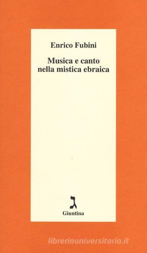 Musica e canto nella mistica ebraica di Enrico Fubini edito da Giuntina