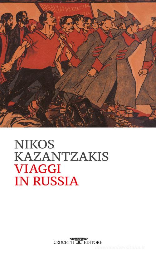 Viaggi in Russia di Nikos Kazantzakis edito da Crocetti