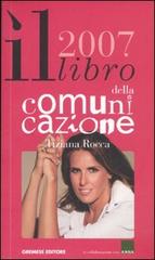 Il libro della comunicazione 2007 di Tiziana Rocca edito da Gremese Editore